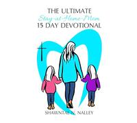 THE ULTIMATE STAY-AT-HOME-MOM: 15 DAY DEVOTIONAL
