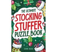 The Ultimate Stocking Stuffer Puzzle Book: Tricky Riddles, Cryptograms, Trivia, Hidden Pictures, Mazes, Sudoku, Word Games, and More!