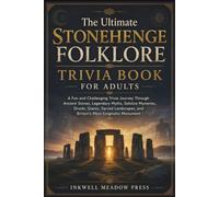 The Ultimate Stonehenge Folklore Trivia Book For Adults: A Fun and Challenging Trivia Journey Through Ancient Stones, Legendary Myths, Solstice ... and Britain’s Most Enigmatic Monument