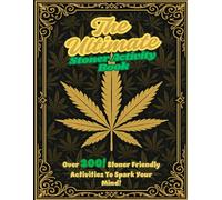 The Ultimate Stoner Activity Book: Over 200 Weed-Themed Puzzles, Psychedelic Coloring Pages, Trippy Mazes, Games, Quotes, Fun Facts & More for Cannabis Lovers