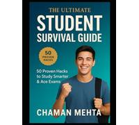 The Ultimate Student Survival Guide: 50 Proven Study Hacks to Boost Focus, Memory, Productivity & Exam Success for School, College, NEET, JEE & Government Exam