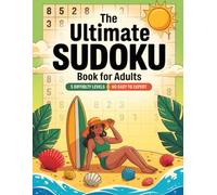The Ultimate Sudoku Book for Adults | 5 Difficulty Levels from Easy to Expert: 200 Brain-boosting Puzzles with Solutions: Eye-Friendly Puzzle Companion for Grown-Ups with Warm Weather Theme