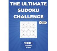 The Ultimate Sudoku Challenge: 1000+ Puzzles for All Ages (No Solutions Version) (The Ultimate Puzzle Challenge)