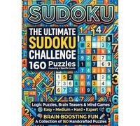 The Ultimate Sudoku Challenge: 160 Puzzles Across 4 Difficulty Levels: Easy, Medium, Hard & Expert