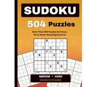 The Ultimate Sudoku Challenge: 504 Medium & Hard Puzzles for Adults: Brain-Boosting Medium & Hard Puzzles for Focus, Fun, and Daily Mental Exercise