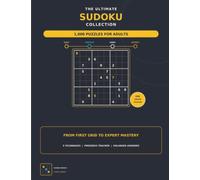 The Ultimate Sudoku Collection: 1000 Puzzles from Easy to Expert with Solving Strategies, Progress Tracker, Worked Examples, and Full Answer Keys
