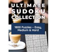 The Ultimate Sudoku Collection: 1800 Puzzles from Easy to Hard