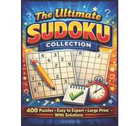 The Ultimate Sudoku Collection: 400 Puzzles from Easy to Expert • LARGE PRINT • One Puzzle per Page • With Solutions | Perfect for gift, travel and free time