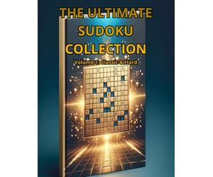 THE ULTIMATE SUDOKU COLLECTION: Volume 1: Classic Medium & Hard Puzzles