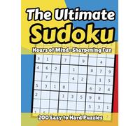 The Ultimate Sudoku : Hours of Mind-Sharpening Fun