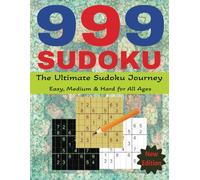 The Ultimate Sudoku Journey (999 Puzzles ): Easy, Medium, and Hard Sudoku Puzzles for Kids, Adults, and Seniors|225 pages ,8.5X11 inches in a Big Book.
