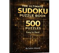 The Ultimate Sudoku Puzzle Book: 500 Challenging Sudoku Puzzles for Adults - Easy, Medium & Hard Levels with Solutions