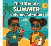 The Ultimate Summer Coloring Adventure: Color Your Way Through the Best Summer Ever!