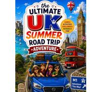 The Ultimate Summer UK Road Trip Activity Book for Kids: Summer Vacation Games, Coloring, Challenges, Travel Journals & Screen-Free Fun for Ages 8+