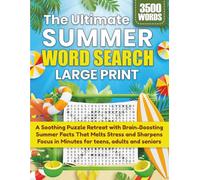 The Ultimate Summer Word Search Large Print: A Soothing Puzzle Retreat with Brain-Boosting Summer Facts That Melts Stress and Sharpens Focus in Minutes for teens,adults and seniors
