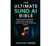 THE ULTIMATE SUNO AI BIBLE: From Zero Skills to Hit Songs, TikTok Hooks, Artist Identity, Spotify Growth & AI Music Business Mastery