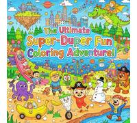 The Ultimate Super-Duper Fun Coloring Adventure!