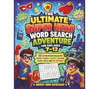 The Ultimate Super Hero Word Search Adventure for Kids Ages 7-12: 50 Action-Packed Puzzles with Heroes, Powers, Gadgets, Villains, Secret Bases, and Epic Missions
