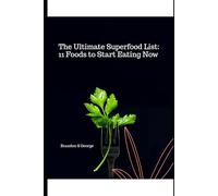 The Ultimate Superfood List: 11 Foods to Start Eating Now