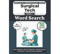The Ultimate Surgical Tech Terminology Word Search: Puzzles for Surgical Tech Students, Scrub Techs, OR Staff, and Healthcare Learners: Large Print ... Specialty Terminology Puzzle Book Series)