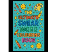 The Ultimate Swear Word Colouring Book
