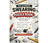 The Ultimate Swearing Puzzle Book for Adults: 100+ Puzzles Including Word Search, Scrambles, Trivia, and Cryptograms | Funny Gag Gift for Cursing Lovers | Stress Relief & Relaxation