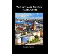 The Ultimate Sweden Travel Guide: Expert Travel Tips, Detailed Itineraries, and Top Attractions for First-Time and Returning Visitors