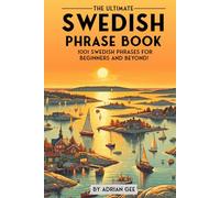 The Ultimate Swedish Phrase Book: 1001 Swedish Phrases for Beginners and Beyond!