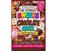 The Ultimate Sweets and Chocolate Quiz: 300 Questions and Challenges for Anyone With a Sweet Tooth: 15 (The Big Quiz Collection)