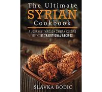 The Ultimate Syrian Cookbook: A Journey Through Syrian Cuisine With 111 Traditional Recipes (World Cuisines)