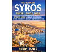 THE ULTIMATE SYROS TRAVEL GUIDE 2026: DISCOVER GREECE’S ELEGANT HIDDEN ISLAND: BEACHES, CULTURE, LOCAL SECRETS, FOOD & PERFECT ITINERARIES