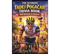 The Ultimate Tadej Pogačar Trivia Book: 400 Questions & Answers