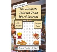 The Ultimate Takeout Food Word Search: Takeout & Fast Food Word Search: Challenging Puzzles for Food Lovers and Puzzle Fans | Who's Hungry, 50+ Puzzles, Easy to Read | 6x9 inches, 120 Pages