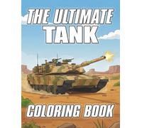 The Ultimate Tank Coloring Book (The Ultimate Car and Truck Coloring Books)