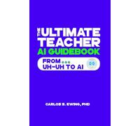 The Ultimate Teacher AI Guidebook: From...Uh-Uh to AI