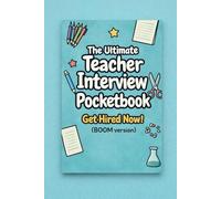 The Ultimate Teacher Interview Pocketbook - Get Hired Now!: (BOOM Version)