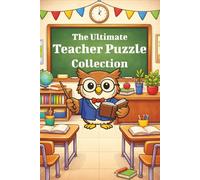 The Ultimate Teacher Puzzle Collection: Puzzles with Easy-to-Read Print about Educators, Students, Classrooms, and More: 55+ Puzzles, 6x9 inches: ... Appreciation Day, Holidays, and Birthdays
