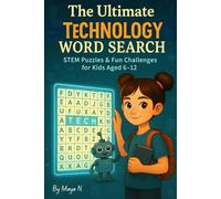 The Ultimate TECHNOLOGY Word Search: Coding, Robots & Innovation Puzzles for Kids Aged 6-12 (Lily Explores the World of STEM - Activity Edition)