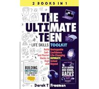 The Ultimate Teen (Life Skills Toolkit): Build Unstoppable Self-Confidence and Master Life-Changing Hacks to DOMINATE High School and Beyond (Teen Sur-Thrival)