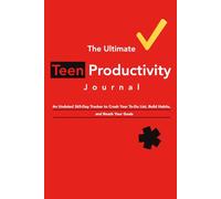 The Ultimate Teen Productivity Journal: An Undated 365-Day Tracker to Crush Your To-Do List, Build Habits, and Reach Your Goals