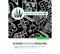 The Ultimate Teen Writing Portfolio Guide: 26 Creative Writing Projects for Teens: Master Voice, Structure & Style