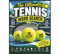 The Ultimate Tennis Word Search: 60 Puzzles for Tennis Fans Featuring 900 Words Across 10 Themes Covering Courts, Equipment, Scoring, Strokes, Rules, Tactics, Fitness and Tennis Lingo