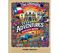The Ultimate Texas Adventures Activity Book: Texas Adventures