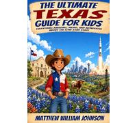 The Ultimate Texas Guide for Kids: Everything Amazing, Weird, and Wonderful About the Lone Star State (Ultimate State Guides for Kids)
