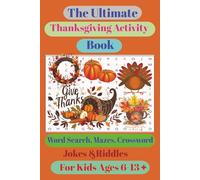 The Ultimate Thanksgiving Book - Word Search, Mazes, Crossword, Jokes and Riddles: Celebrate with the Ultimate Thanksgiving Book ,Jokes for Kids to ... of easy to read puzzles + Activity pages