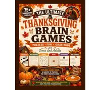 The Ultimate Thanksgiving Brain Games: 75+ Thanksgiving-Themed Puzzles for Teens and Adults: Crosswords, Word Searches, Sudoku, Mazes, Cryptograms and ... and More (Tintora Playworks Brain Games)