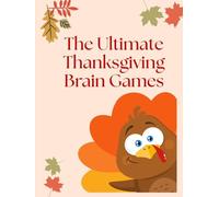 The Ultimate Thanksgiving Brain Games: Word search, Crosswords, Mazes, Math Puzzles, Sudoku and Riddles (with answers) for Kids Ages 8-10