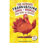 The Ultimate Thanksgiving Jokes + Riddles for Kids & Family: Packed with Clean, Hilarious Puns, Riddles, Knock-Knock Jokes and Fun Illustrations for a ... Holiday Jokes + Riddles for Kids & Family)
