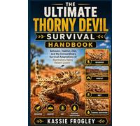 THE ULTIMATE THORNY DEVIL SURVIVAL HANDBOOK: Behavior, Habitat, Diet, and the Extraordinary Survival Adaptations of Australia’s Spiny Desert Lizard