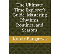 The Ultimate Time Explorer’s Guide: Mastering Rhythms, Routines, and Seasons